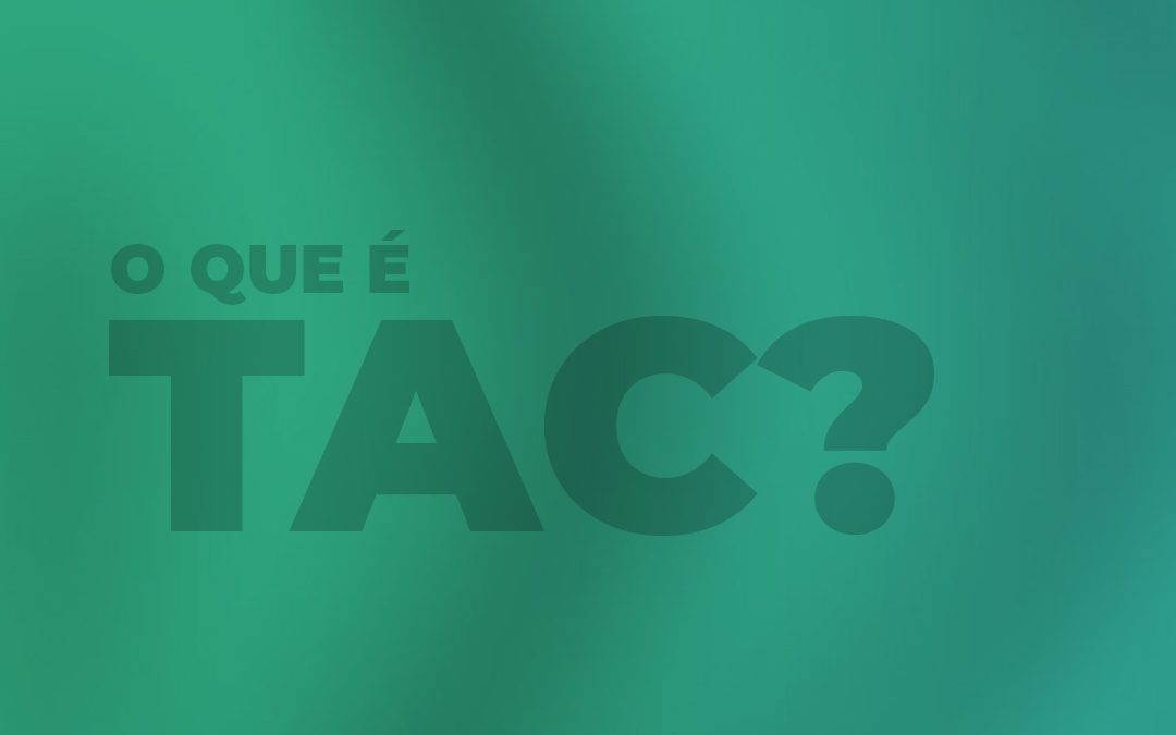 O que é TAC?